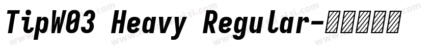 TipW03 Heavy Regular字体转换
